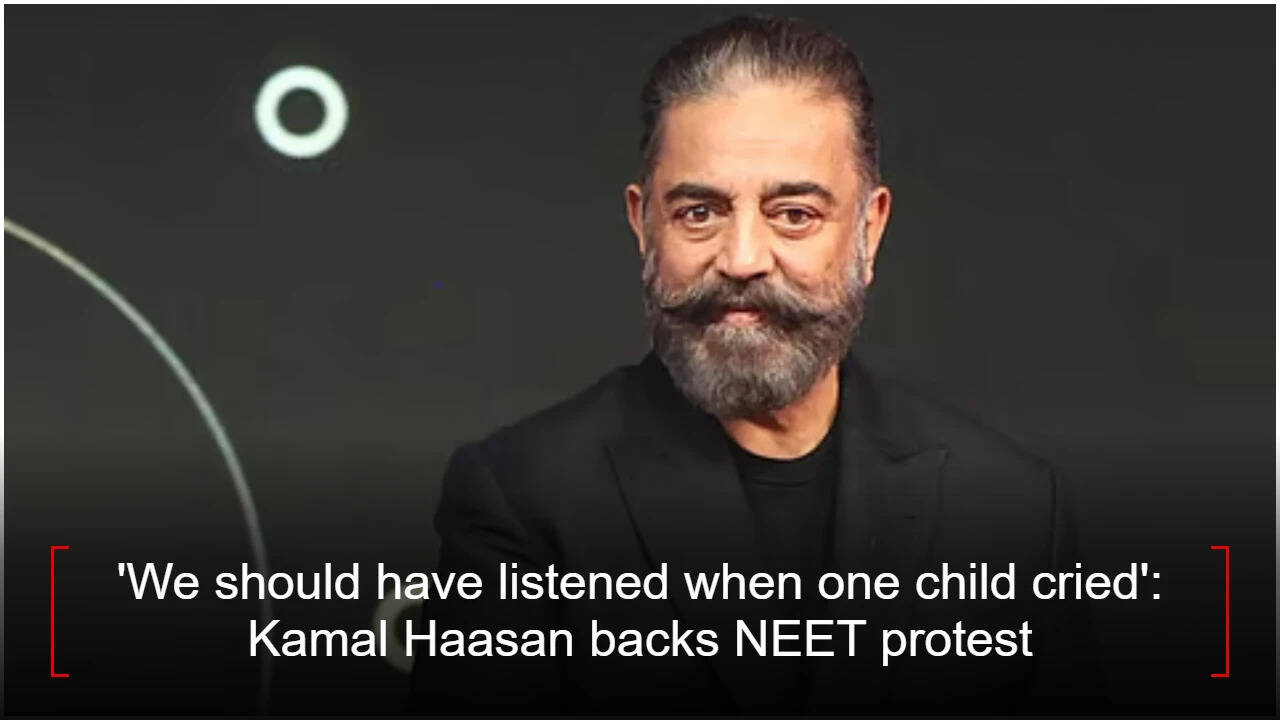 'We should have listened when one child cried': Kamal Haasan backs NEET protest; calls for education reforms, urges education reforms and appeals to Sonam Wangchuk to end hunger strike