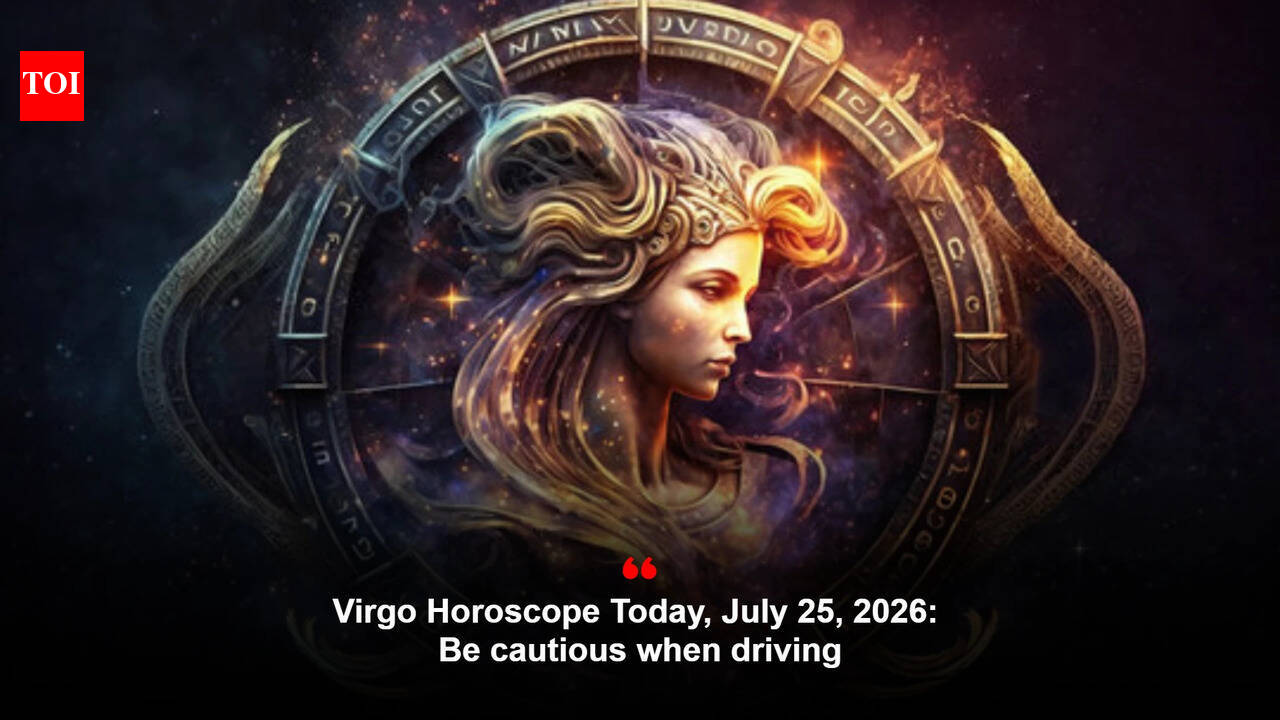 Virgo Horoscope Today, July 25, 2026: Be cautious when driving