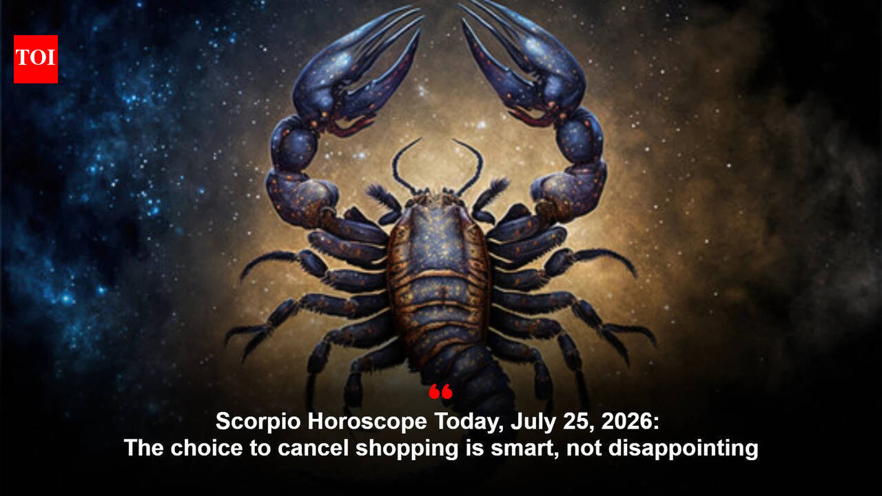 Scorpio Horoscope Today, July 25, 2026: The choice to cancel shopping is smart, not disappointing
