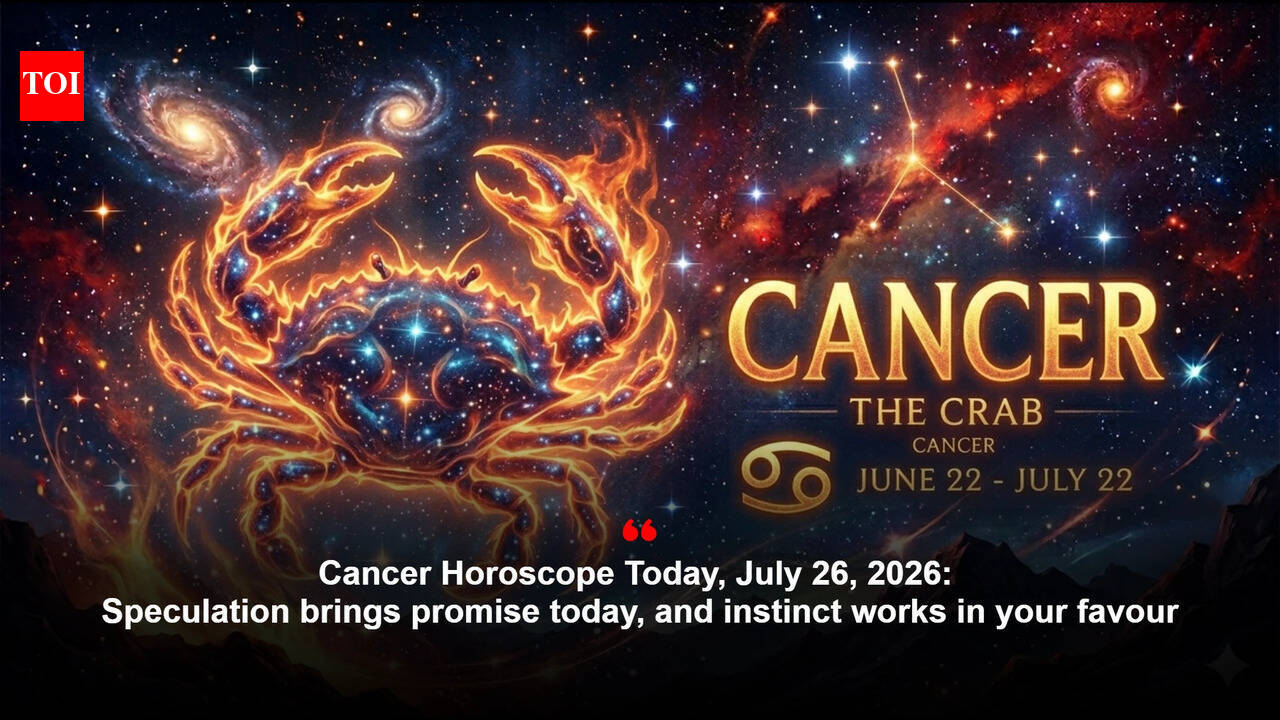 Cancer Horoscope Today, July 26, 2026: Speculation brings promise today, and instinct works in your favour