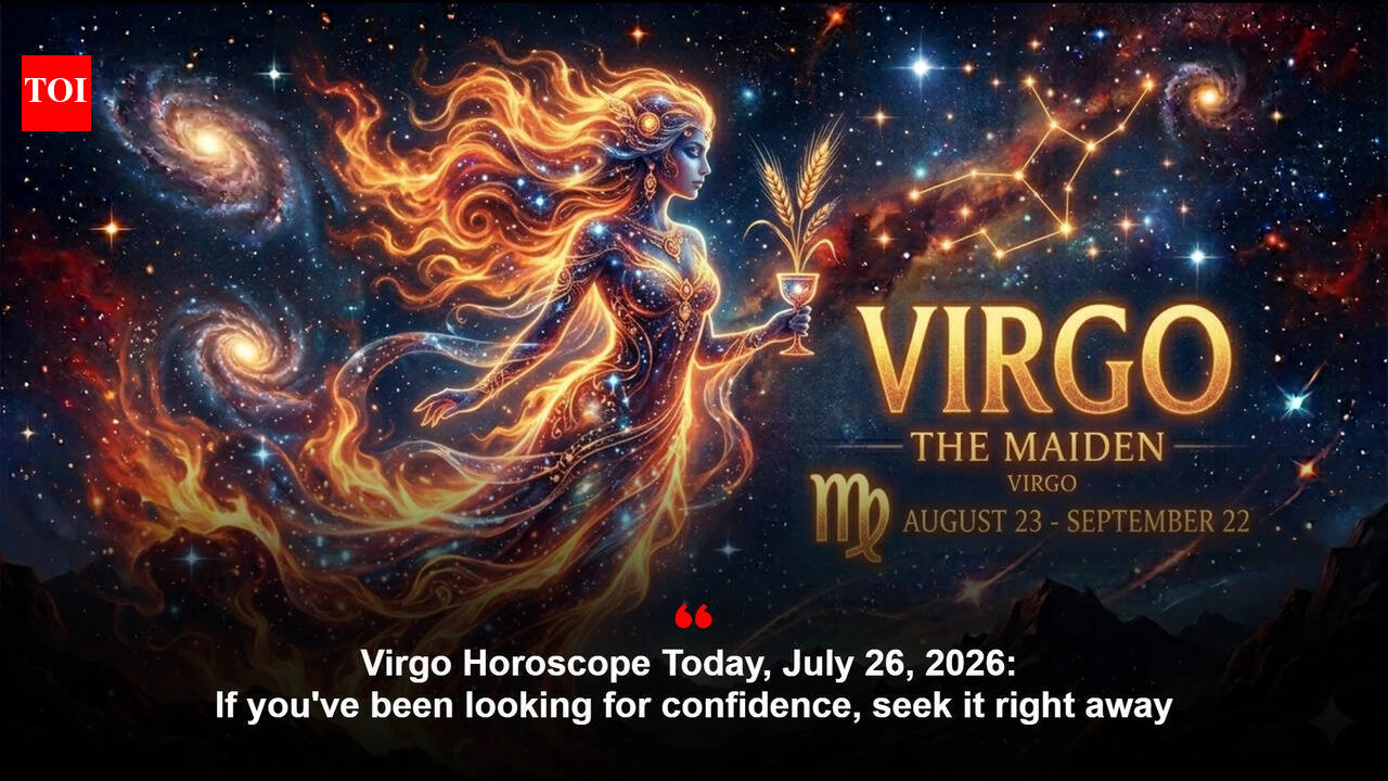 Virgo Horoscope Today, July 26, 2026: If you've been looking for confidence, seek it right away