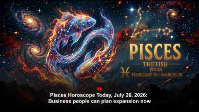 Pisces Horoscope Today, July 26, 2026: Business people can plan expansion now