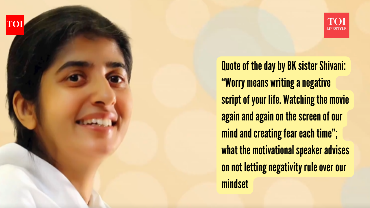 Quote of the day by BK sister Shivani: “Worry means writing a negative script of your life. Watching the movie again and again on the screen of our mind and creating fear each time”; what the motivational speaker advises on not letting negativity rule over our mindset