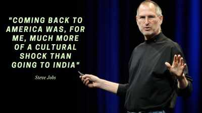 Quote of the day by Steve Jobs: "Coming back to America was, for me, much more of a cultural shock than going to India"; how one journey changed his life forever