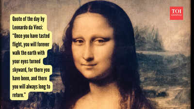 Quote of the day by Leonardo da Vinci:  “Once you have tasted flight, you will forever walk the earth with your eyes turned skyward, for there you have been, and there you will always long to return.”