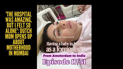 'In Mumbai, the care was beautiful but... I was terrified to step outside... it was awfully isolating': Dutch mom reveals why she left Mumbai just months after giving birth