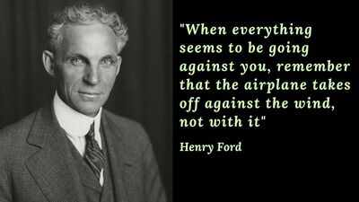 Quote of the day by Henry Ford: "When everything seems to be going against you, remember that the airplane takes off against the wind, not with it"; the unexpected hidden travel wisdom