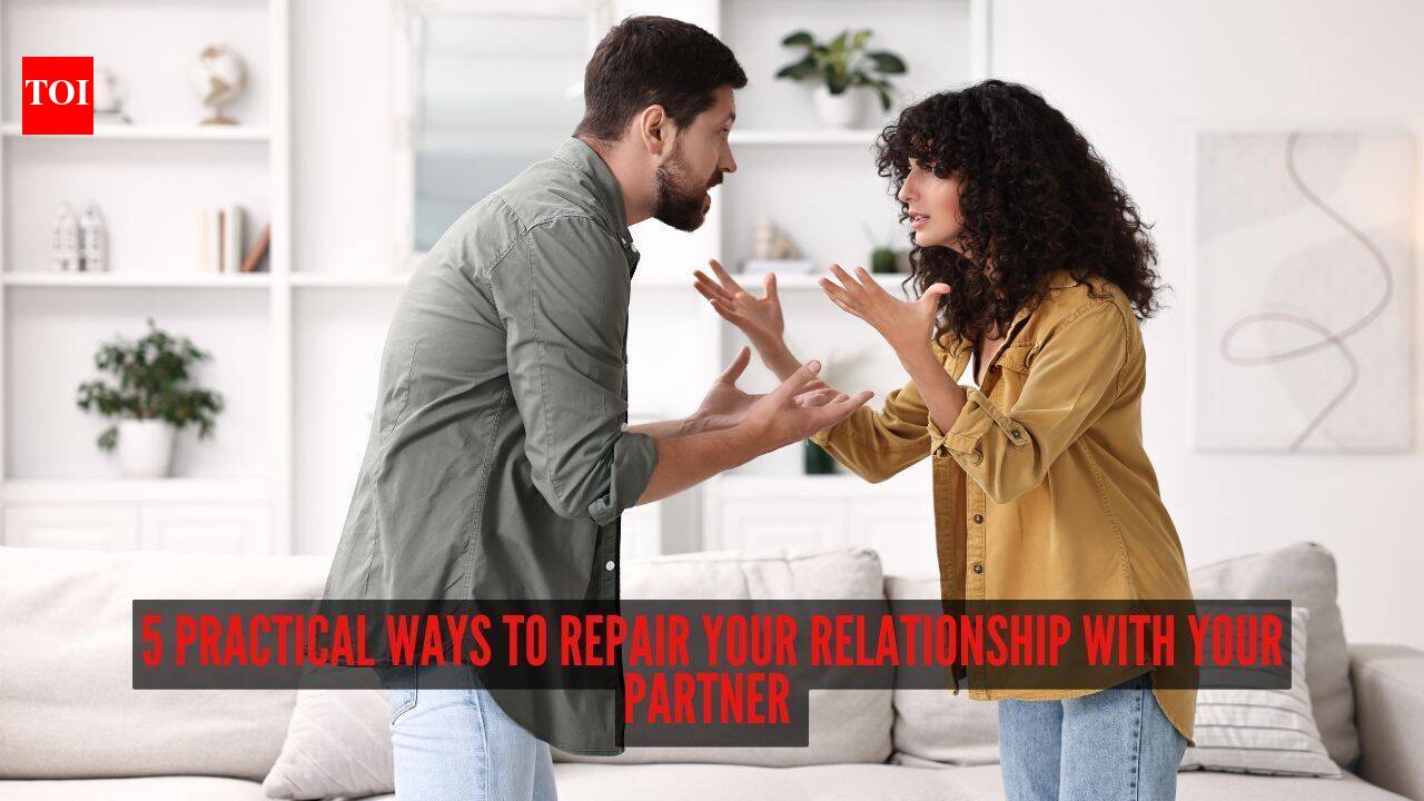 5 practical ways to repair your relationship with your partner before small problems become big ones