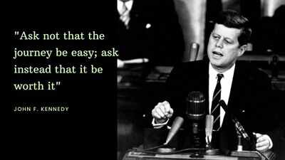 Quote of the day by John F Kennnedy: "Ask not that the journey be easy; ask instead that it be worth it"; the one travel philosophy that can transform every vacation