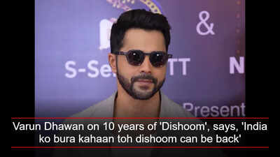 Varun Dhawan on 10 years of 'Dishoom', says, 'India ko bura kahaan toh dishoom can be back'