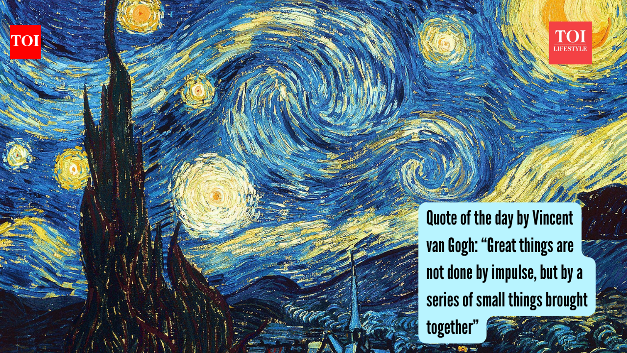 Quote of the day by Vincent van Gogh: “Great things are not done by impulse, but by a series of small things brought together”