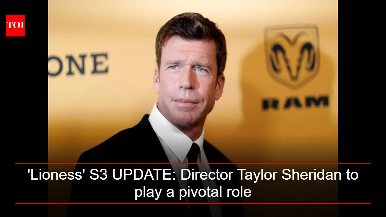 'Lioness' S3 UPDATE: Director Taylor Sheridan to play a pivotal role