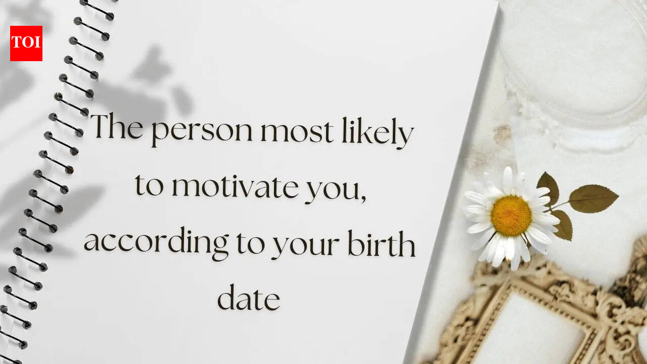 The person most likely to motivate you, according to your birth date