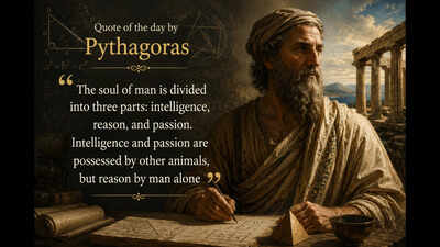 Quote of the day by Pythagoras: "The soul of man is divided into three parts: intelligence, reason, and.."