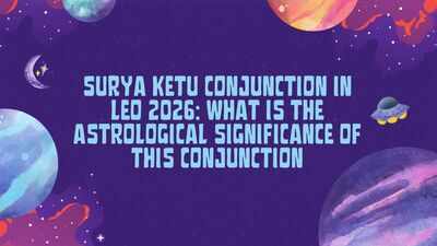 Surya Ketu Conjunction in Leo 2026: What is the astrological significance of this conjunction