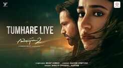 Awarapan 2 | Song - Tumhare Liye