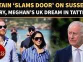 Harry & Meghan&rsquo;s UK Return &lsquo;Short-Lived&rsquo;? Sussexes Could Leave Again In Just Six Months