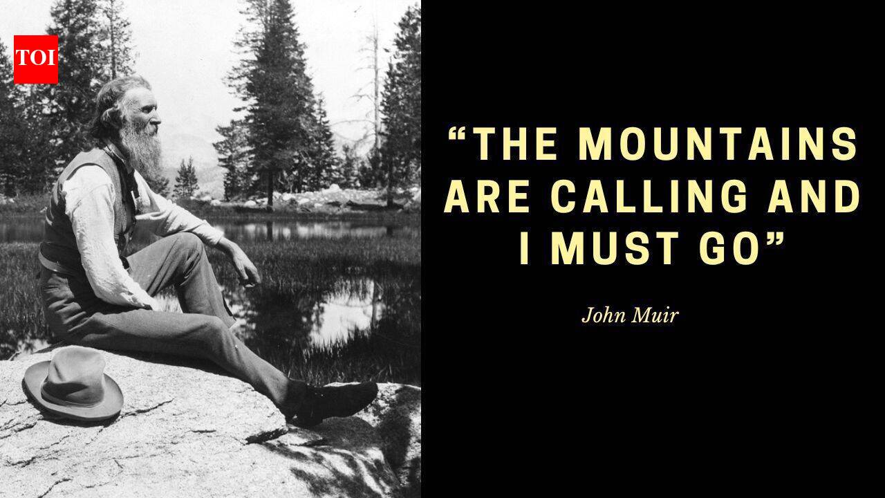 Quote of the day by John Muir: “The mountains are calling and I must go”; how the “Father of the National Parks” inspired the world to travel - The Times of India