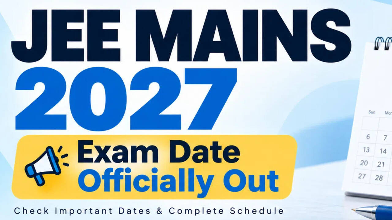 JEE Main 2027 registration: Application date, eligibility, exam ...