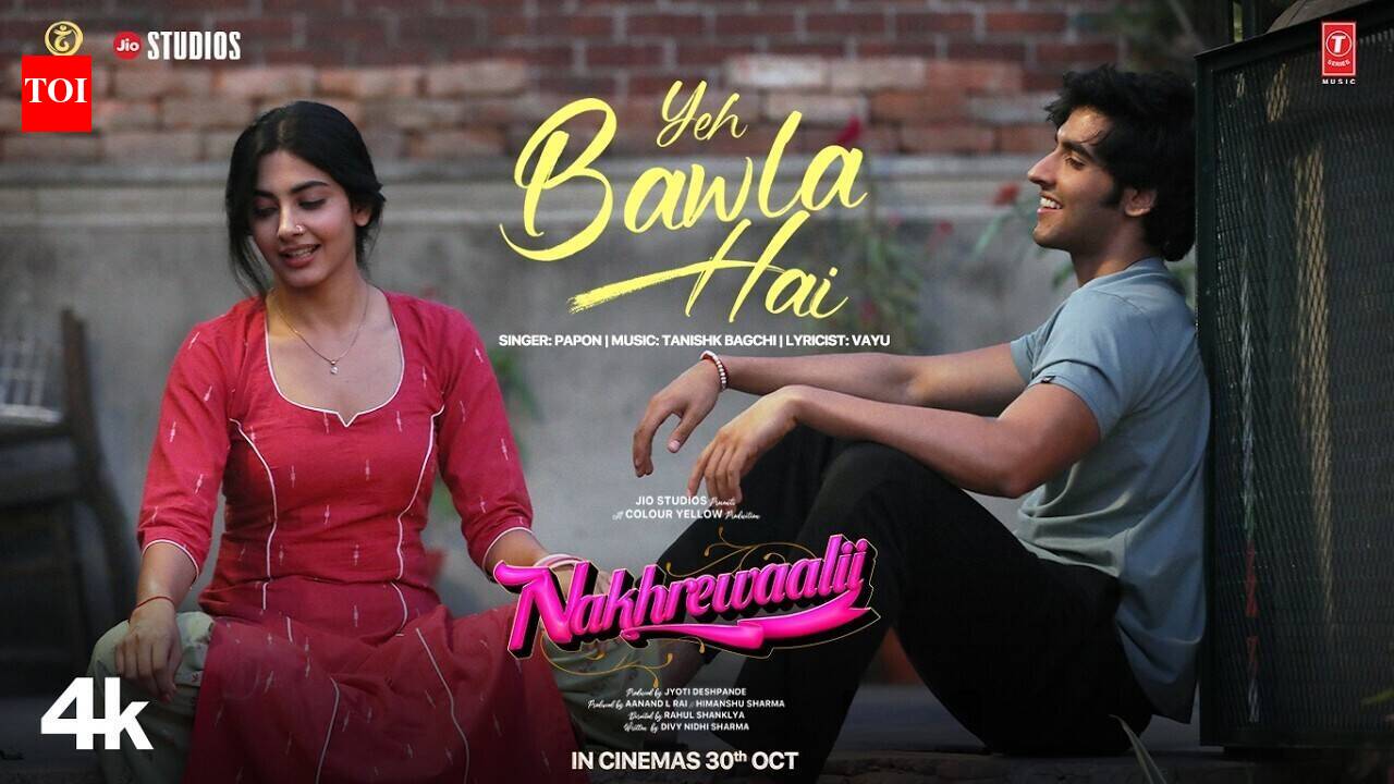 Nakhrewaalii | Song - Yeh Bawla Hai
