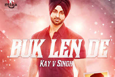 Kay V Singh returns with 'Buk Len De'