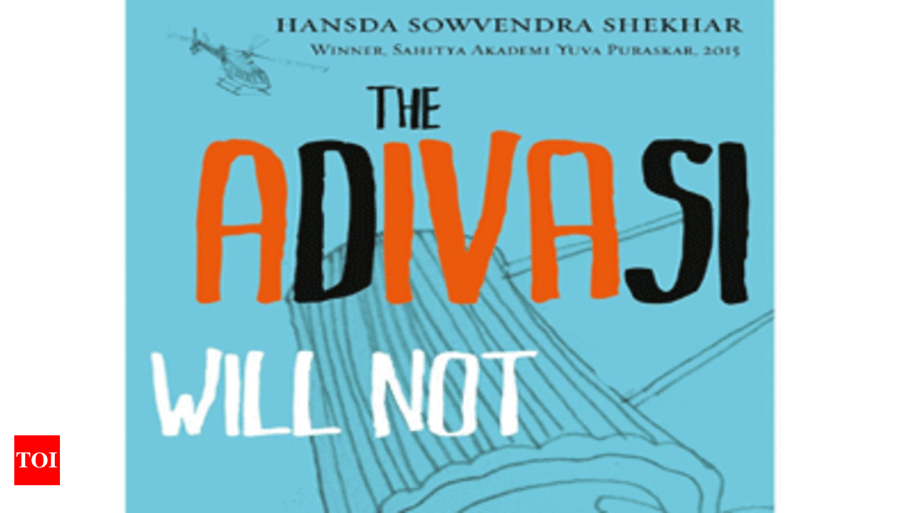 Book Review: The Adivasi Will Not Dance - Times of India