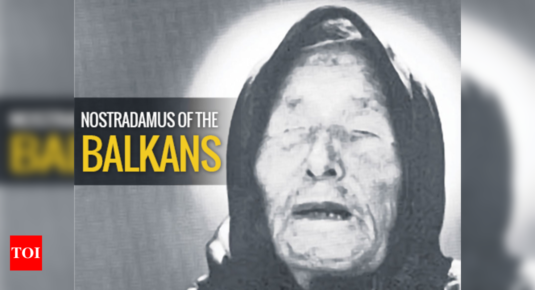 Top 5 prophecies of Baba Vanga which ‘came true’ Times of India