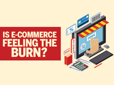 Is e-commerce feeling the burn?