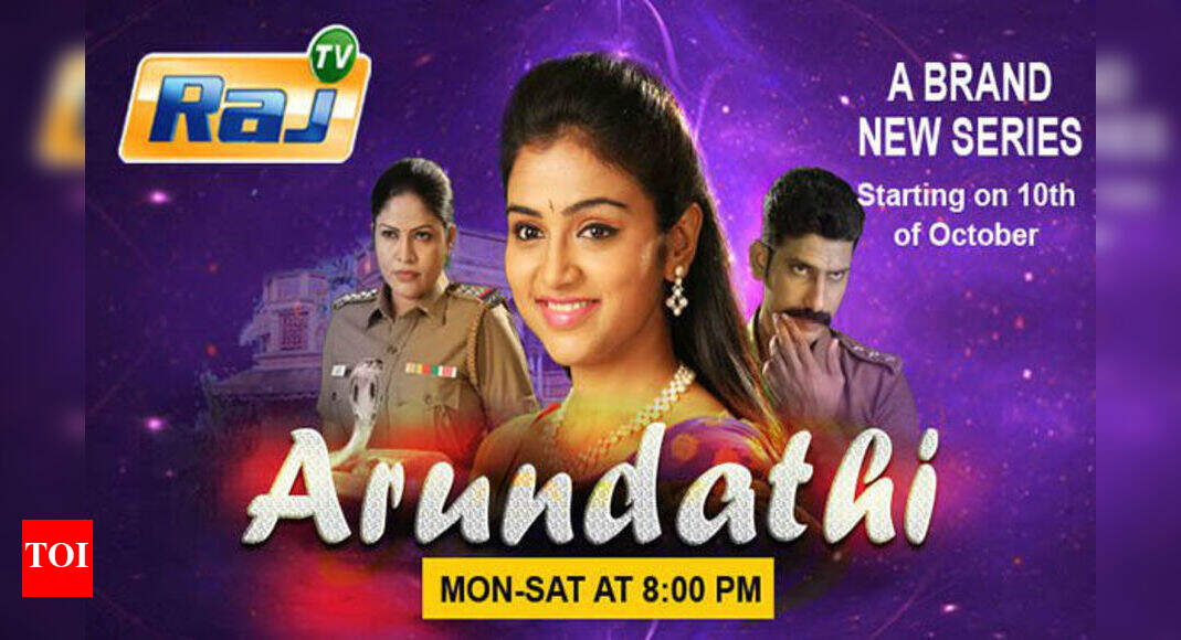 Raj TV to launch a new serial, Arundhati - Times of India