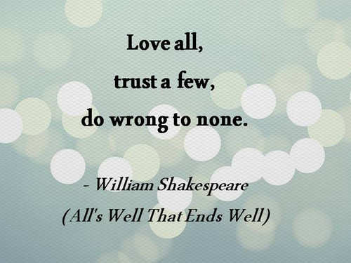 Featured image of post Love All Trust A Few Do Wrong To None Meaning : And lastly, what does it mean to do wrong to none?