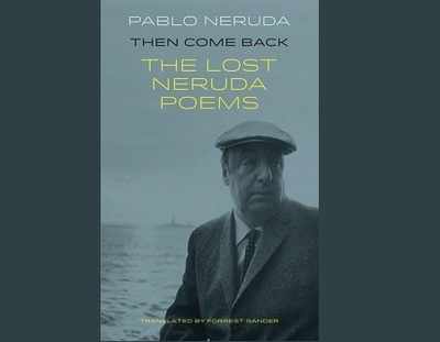 Long lost Pablo Neruda poems to be published in April in the UK