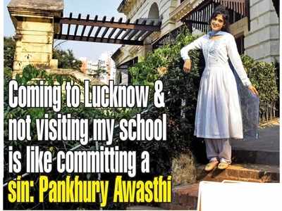 Coming to Lucknow & not visiting my school is like committing a sin: Pankhury Awasthi