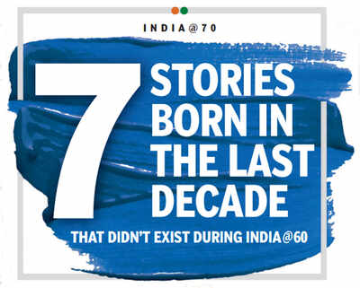 Seven stories born in the last decade that didn't exist during India@60