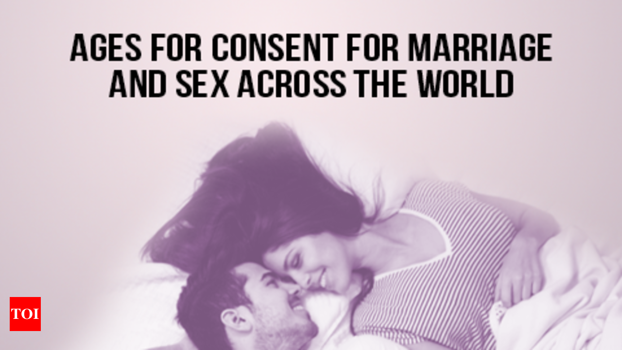 Infographic: Consent age for marriage and sex across the world - Times of  India