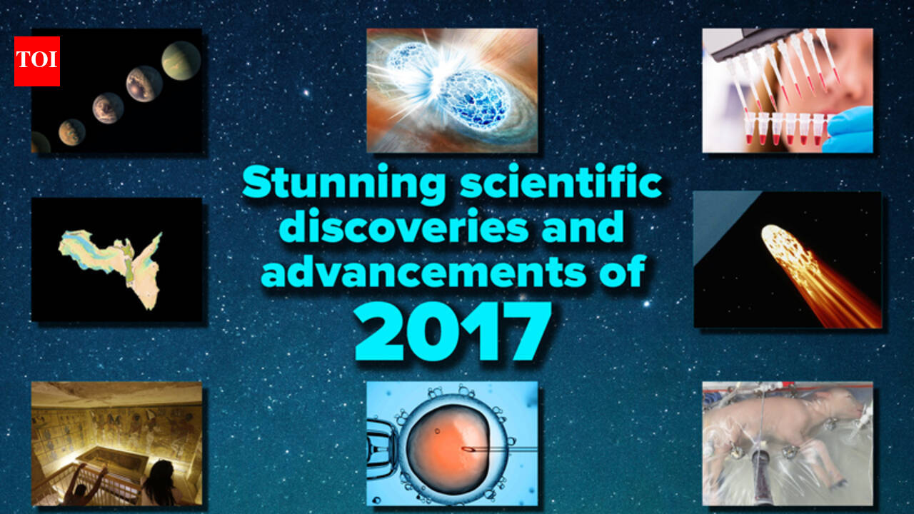 Exciting scientific discoveries and breakthroughs of 2017