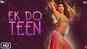 Baaghi 2 | Song - Ek Do Teen