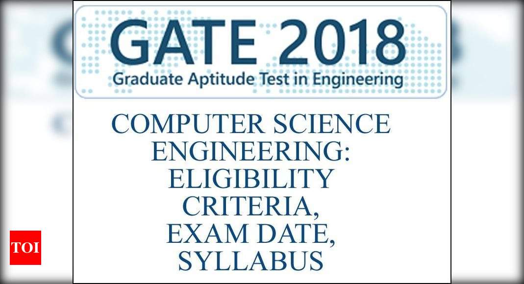 gate-cs-eligibility-criteria-exam-date-syllabus-times-of-india