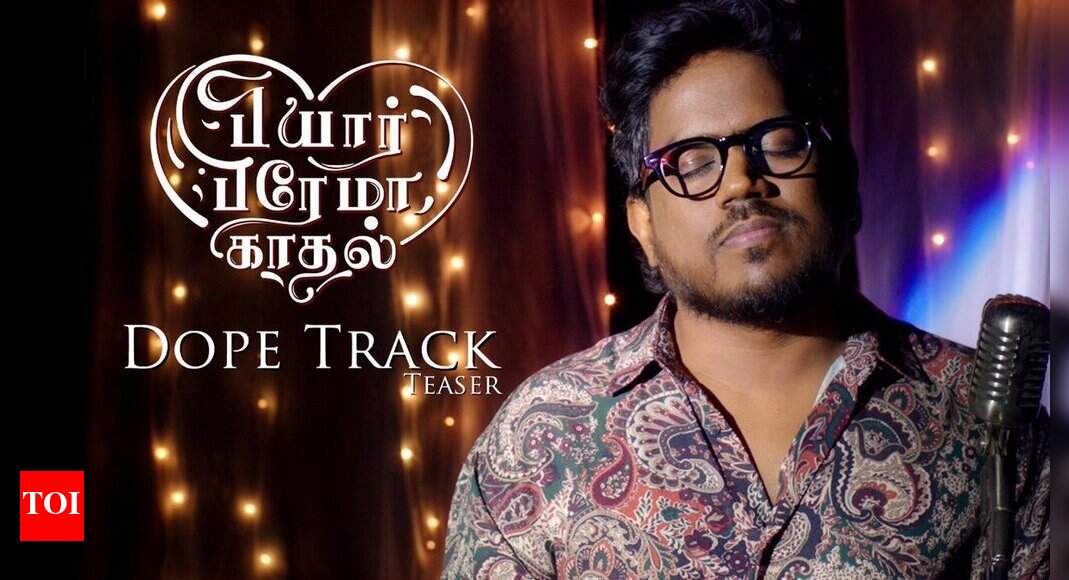 Teaser of 'Dope track' from 'Pyaar Prema Kadhal' Tamil Movie News