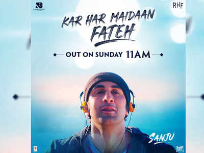 'Sanju' : Makers promise 'Kar Har Maidaan Fateh' to be a song of hope and courage