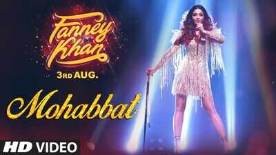 Fanney Khan | Song - Mohabbat