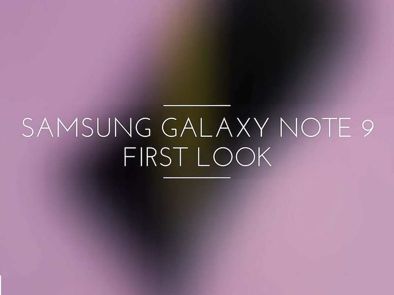 Samsung Galaxy Note 9 First Look Gadgets Now