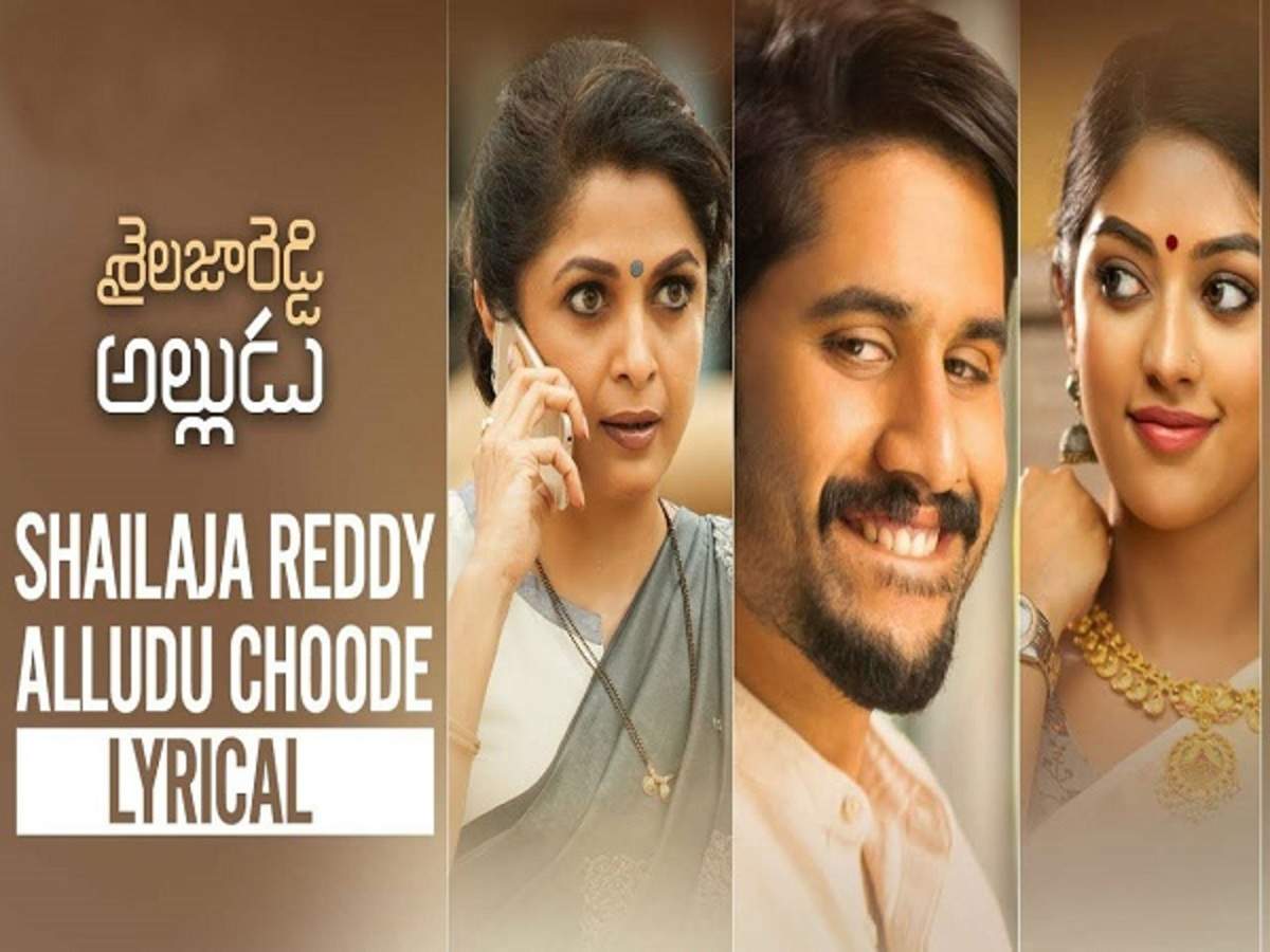 Sailaja Reddy Alludu': Second Song From The Film Is Out! | Telugu Movie News - Times Of India