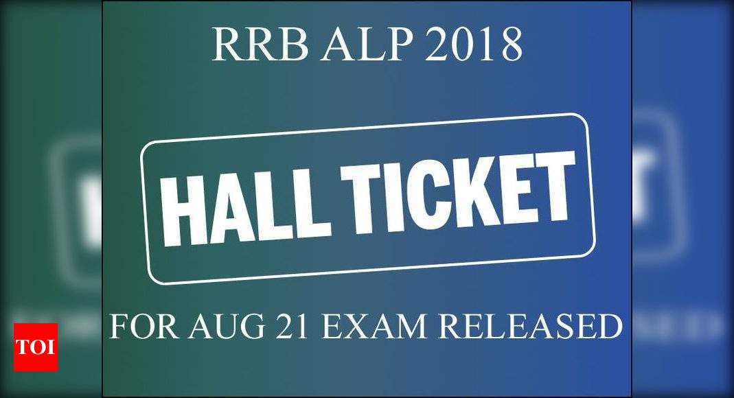 RRB ALP Admit Card 2018: Here's Download Link For August 21 CBT Exam ...