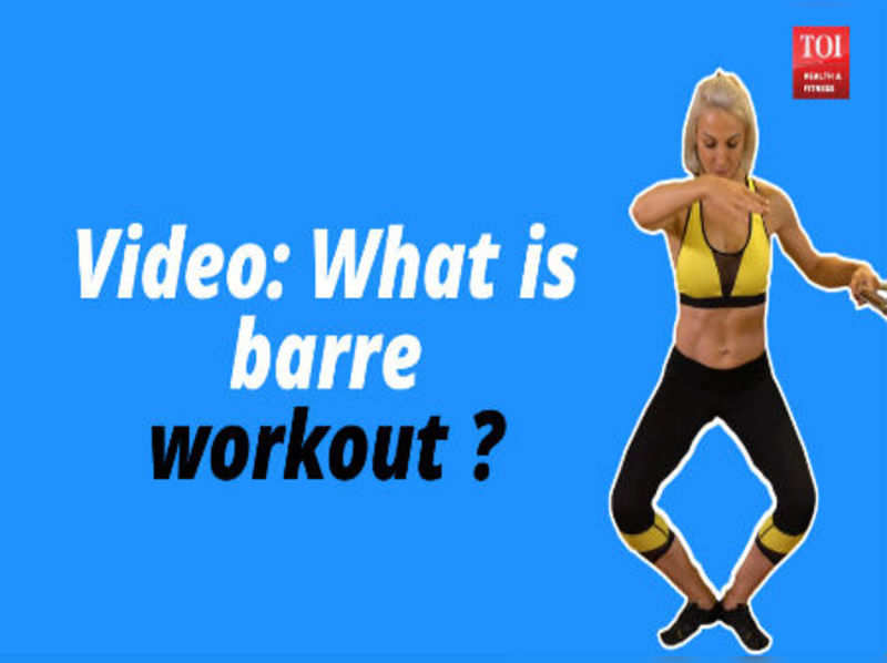 What Is Barre Workout Times Of India