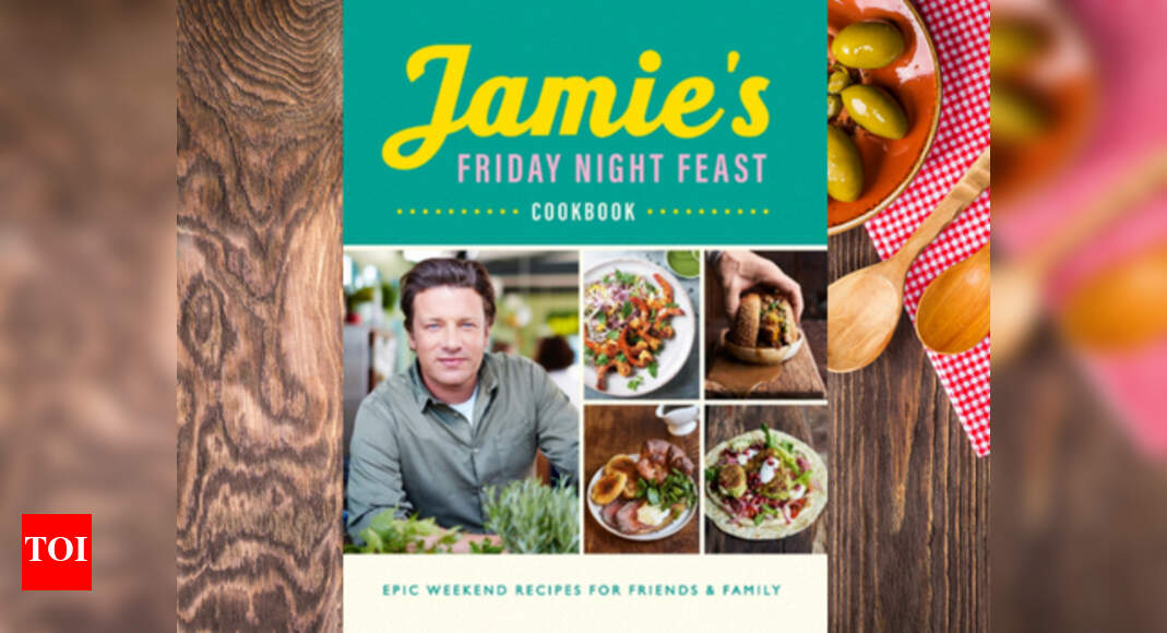 Jamie Oliver to release Friday Night Feast cookbook Times of India