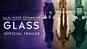 Glass - Official Trailer