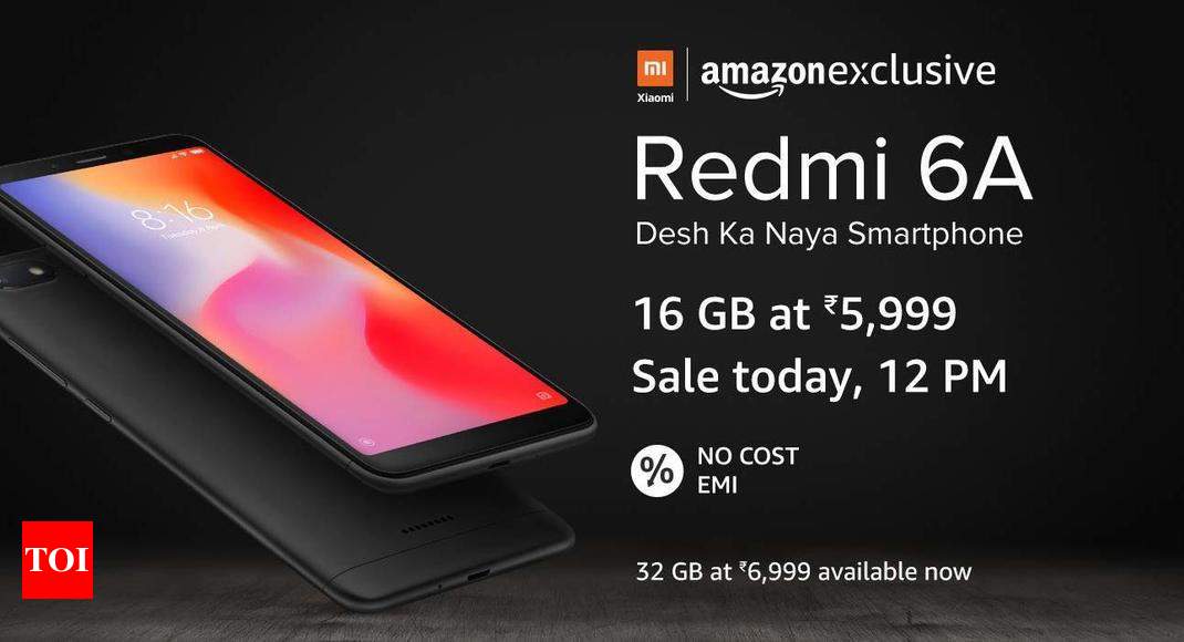 Redmi 6a Xiaomi Redmi 6a S Flash Sale At 12pm Today On Amazon And Mi Com Price And Offers Times Of India