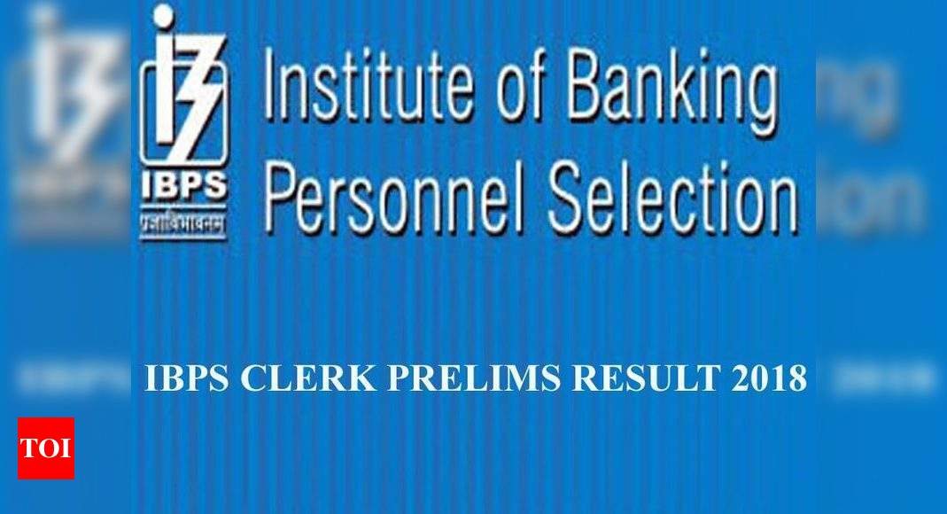 ibps clerk result: IBPS Clerk prelims 2018 result expected