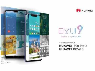 Huawei Nova 3 and Huawei P20 Pro to receive EMUI 9 update soon in India