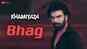 Khamiyaza | Song - Bhag